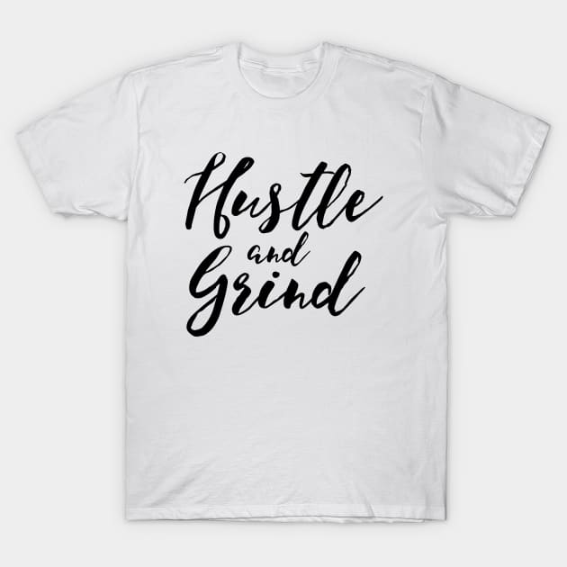 Hustle & Grind T-Shirt by Woah_Jonny